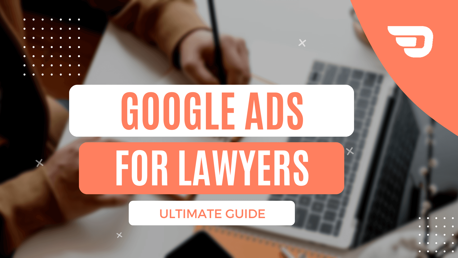 Google Ads for Lawyers: Ultimate Setup & Optimisation Guide 6 Google Ads for Lawyers Guide cover image