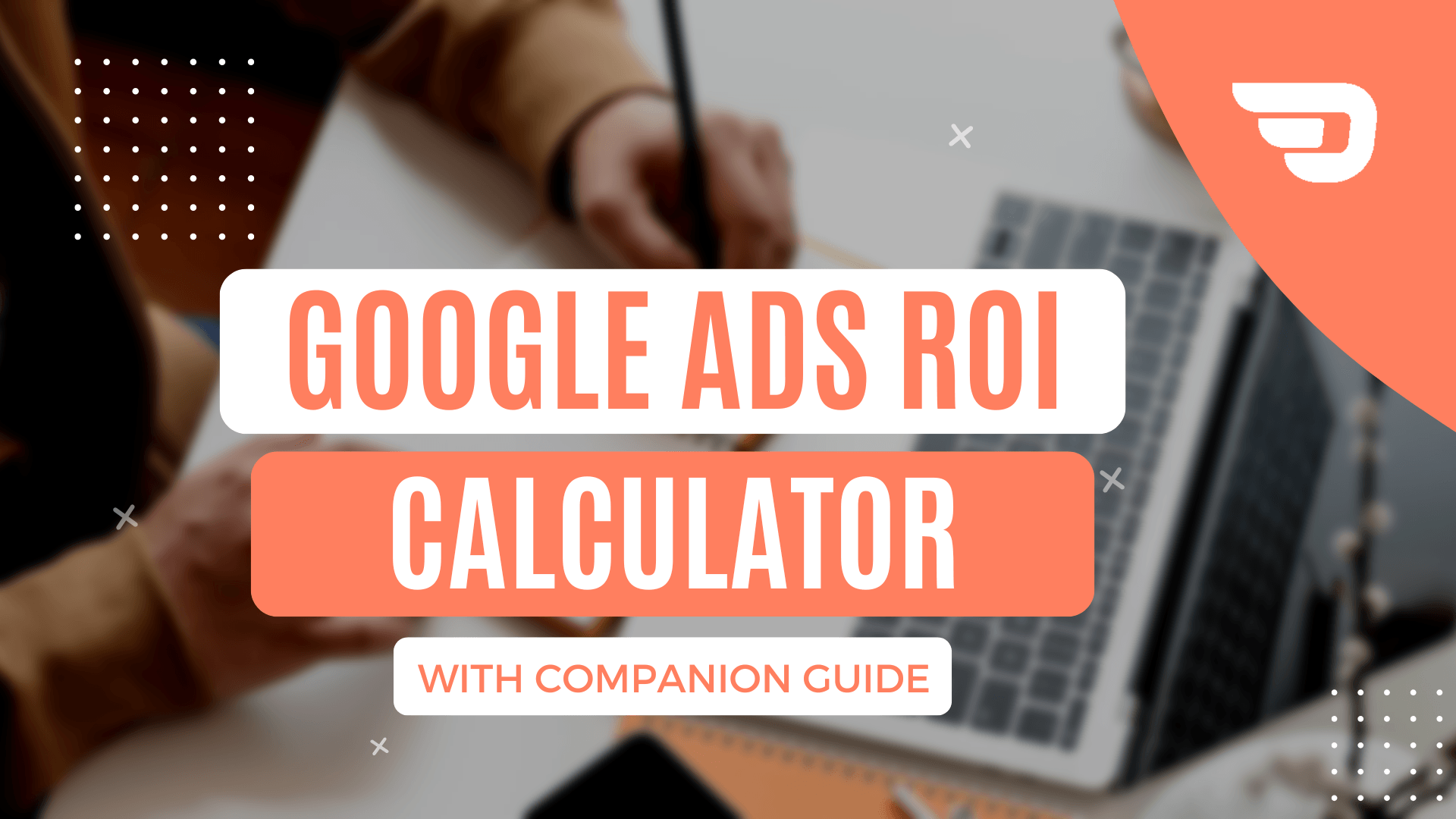 How to Calculate Your Google Ads ROI: An Interactive App (and the formulas behind it) 12 google ads calculator companion guide cover image